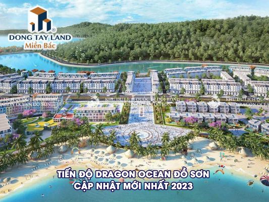 Tiến độ Dragon Ocean Đồ Sơn cập nhật mới nhất 2023